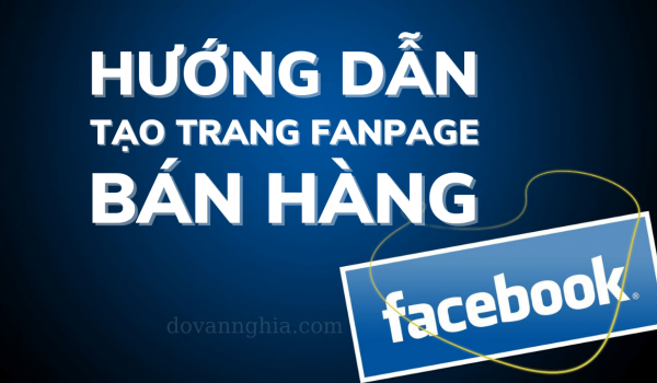 Hướng dẫn cách tạo Fanpage Facebook bán hàng online