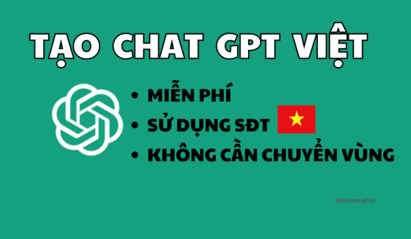 Cách tạo tài khoản Chat GPT miễn phí tại Việt Nam bằng số điện thoại Việt Nam không cần chuyển vùng,